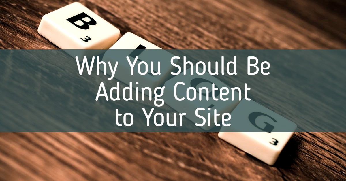 why you should be adding content to your site
